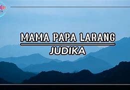 Lirik Lagu Judika Mama Papa Larang